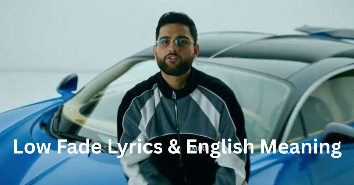 ow Fade Song Lyrics and English Meaning - Karan Aujla